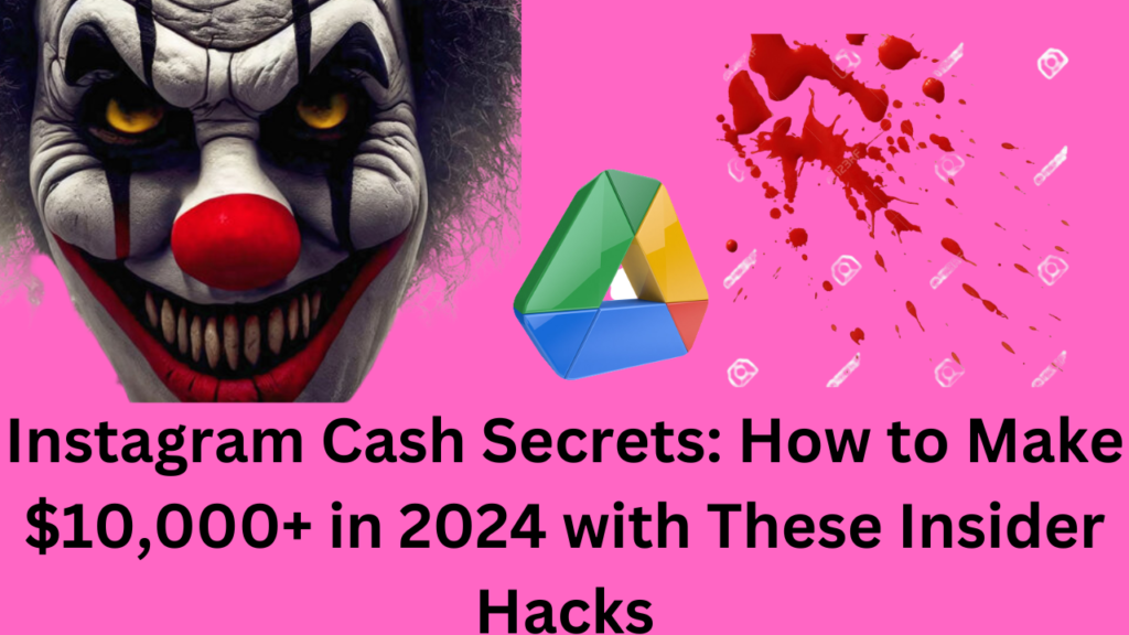 Instagram Cash Secrets: How to Make $10,000+ in 2024 with These Insider Hacks